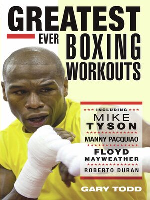 cover image of Greatest Ever Boxing Workouts--including Mike Tyson, Manny Pacquiao, Floyd Mayweather, Roberto Duran